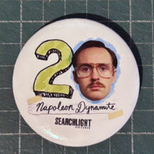 Napoleon Dynamite 20th Anniversary promo button badge 1